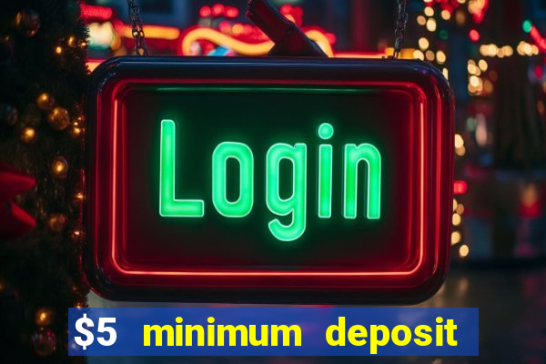 $5 minimum deposit casino australia 2018