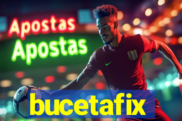 bucetafix