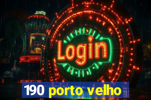 190 porto velho