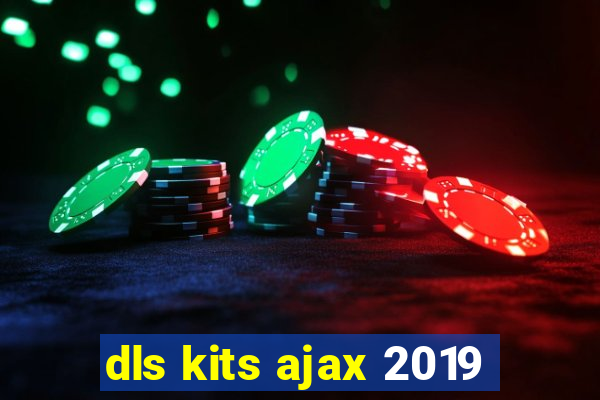 dls kits ajax 2019