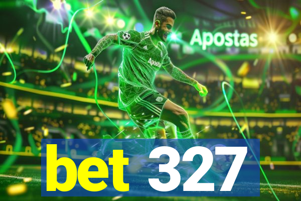 bet 327