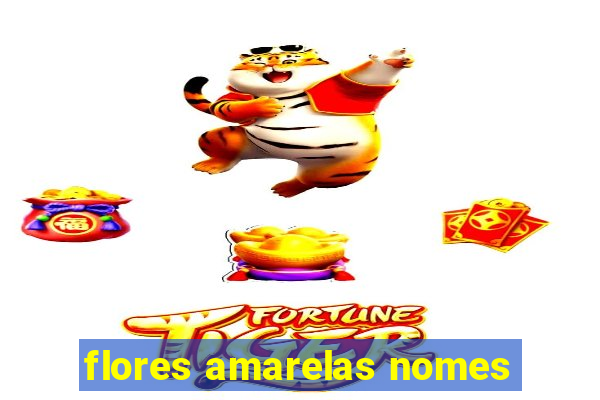 flores amarelas nomes