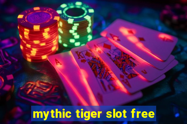 mythic tiger slot free