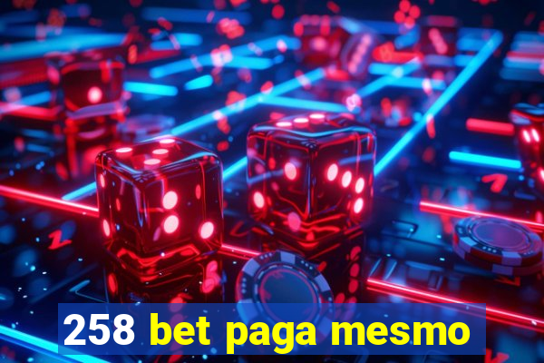 258 bet paga mesmo