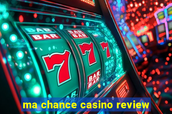 ma chance casino review