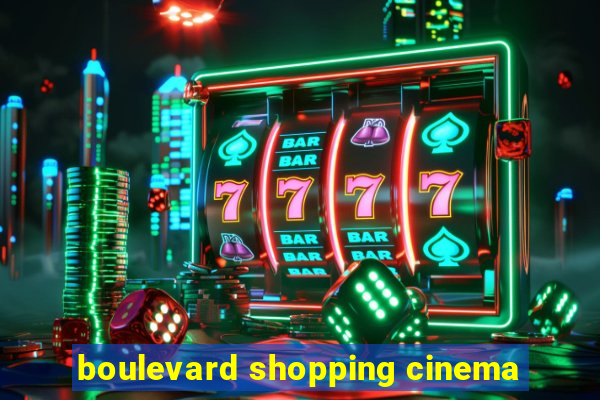 boulevard shopping cinema