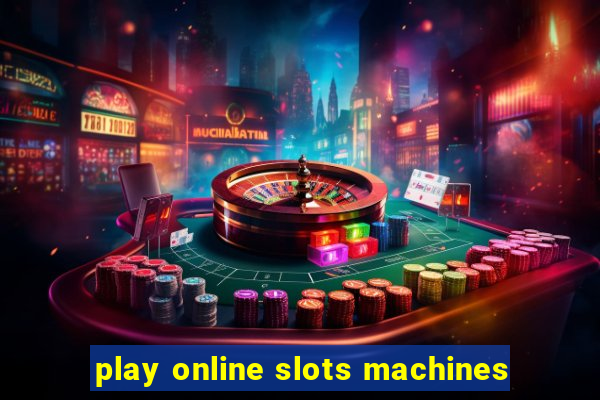 play online slots machines