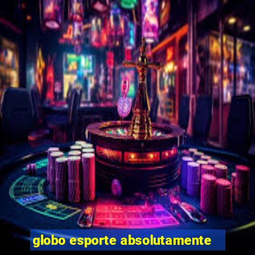 globo esporte absolutamente