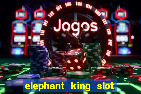 elephant king slot big win