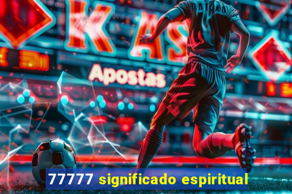 77777 significado espiritual