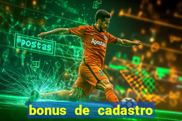 bonus de cadastro cassino gratis