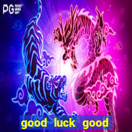 good luck good fortune demo