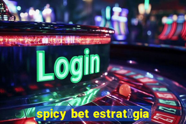 spicy bet estrat茅gia