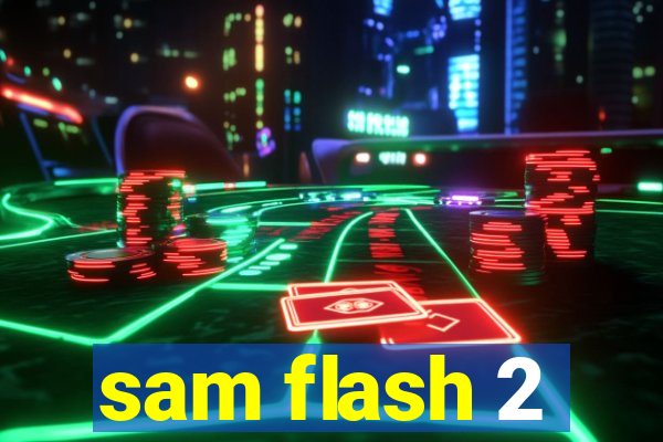 sam flash 2