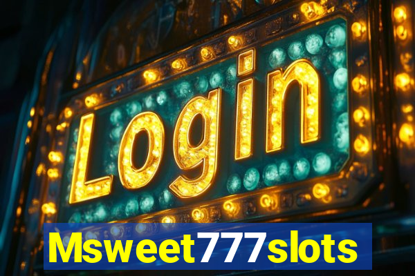 Msweet777slots