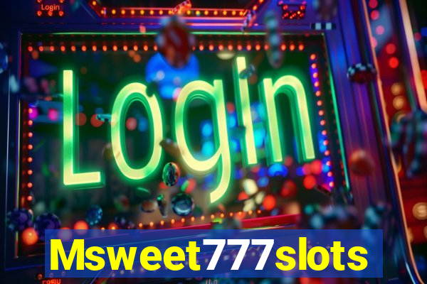 Msweet777slots