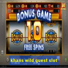 khans wild quest slot