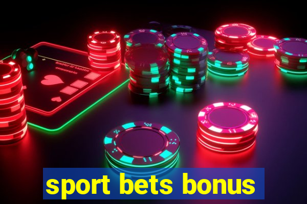 sport bets bonus