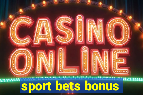 sport bets bonus