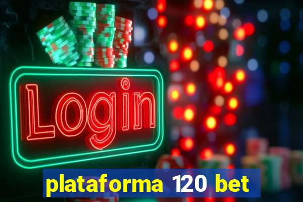 plataforma 120 bet