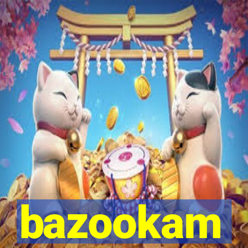 bazookam