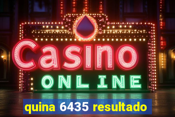 quina 6435 resultado