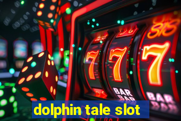 dolphin tale slot