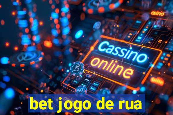 bet jogo de rua