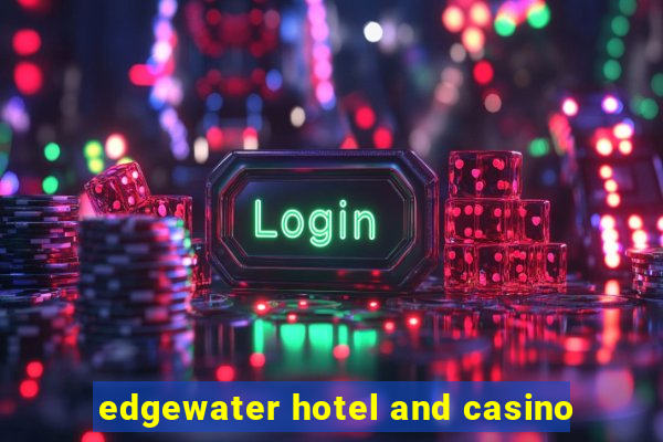 edgewater hotel and casino