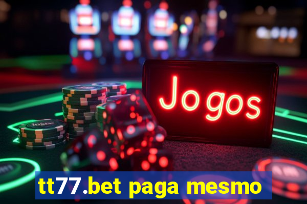 tt77.bet paga mesmo