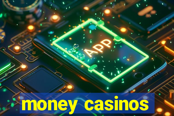 money casinos