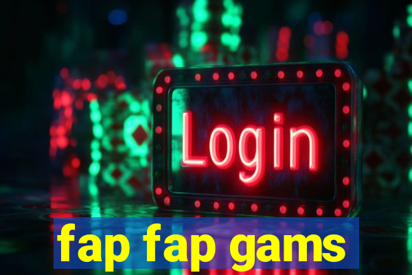 fap fap gams