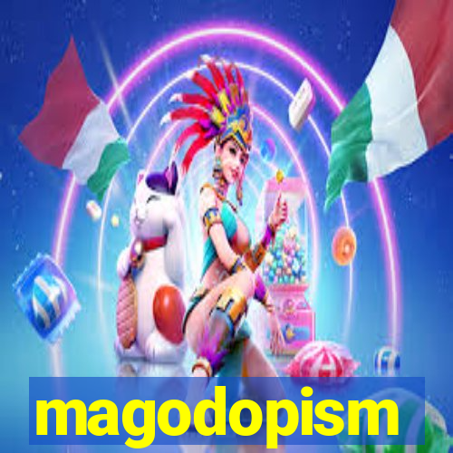 magodopism