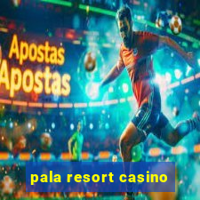 pala resort casino