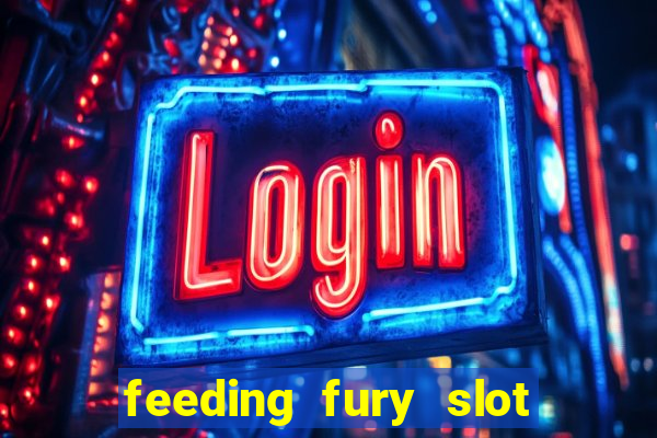 feeding fury slot free play