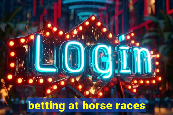 betting at horse races