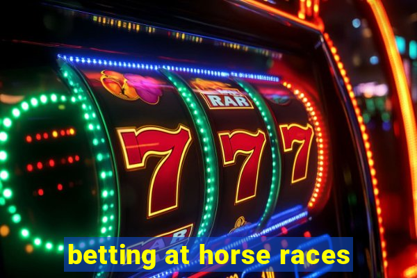 betting at horse races