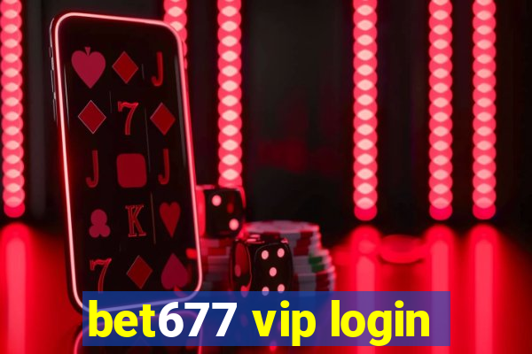 bet677 vip login