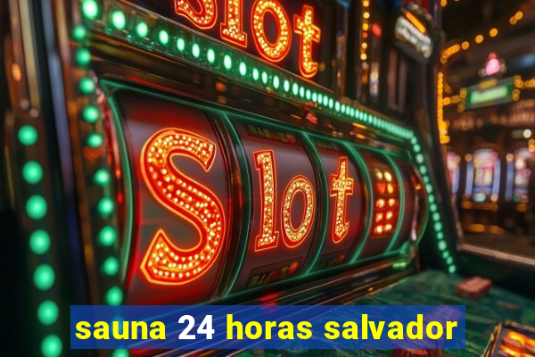 sauna 24 horas salvador