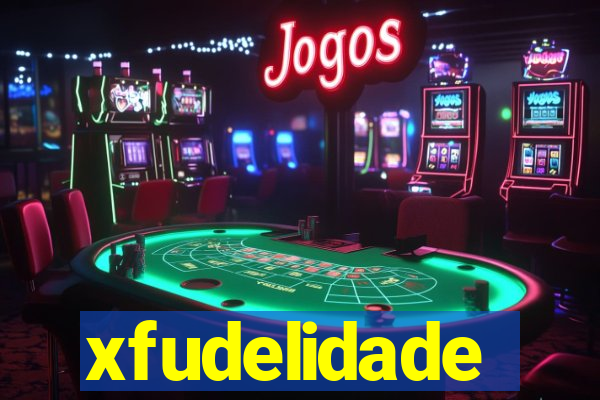 xfudelidade