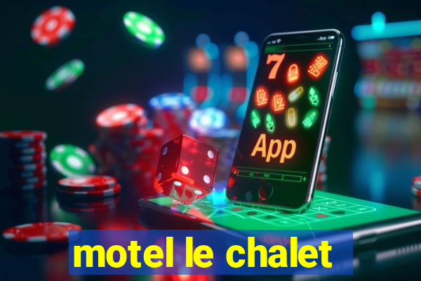 motel le chalet