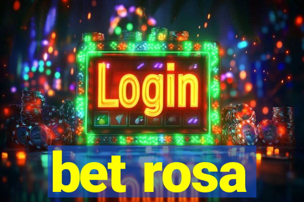 bet rosa