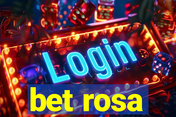 bet rosa