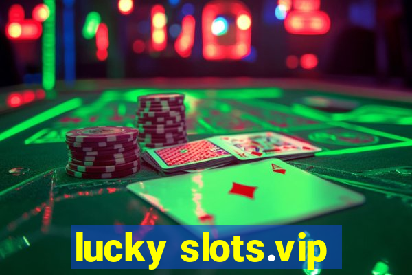 lucky slots.vip