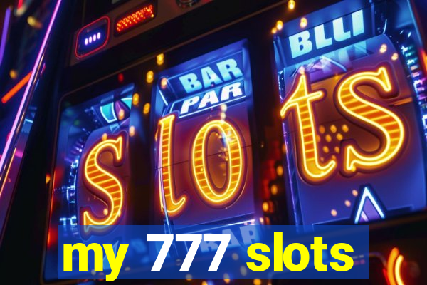 my 777 slots