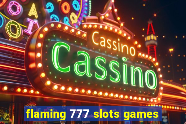 flaming 777 slots games