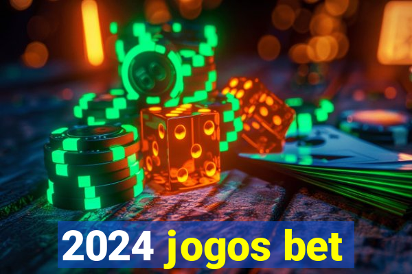 2024 jogos bet