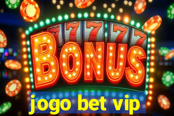 jogo bet vip