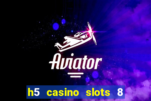 h5 casino slots 8 paga mesmo