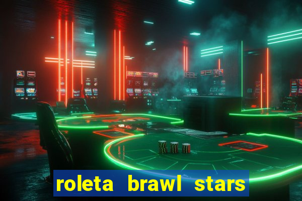 roleta brawl stars 2024 84 brawlers